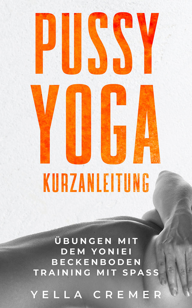 eBook: Pussy Yoga mit dem Yoni Ei - Beckenbodentraining mit Spaß