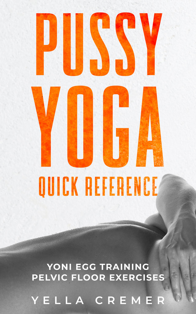 ebook: Pussy Yoga - Quick Reference - pelvic floor training with the yoni egg