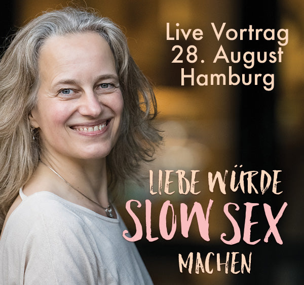 Live: "Liebe würde Slow Sex machen" - 28.8. Vortrag