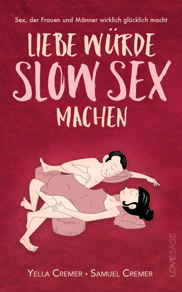 eBook - Liebe würde Slow Sex machen - Sex, der Frauen und Männer wirklich glücklich macht -