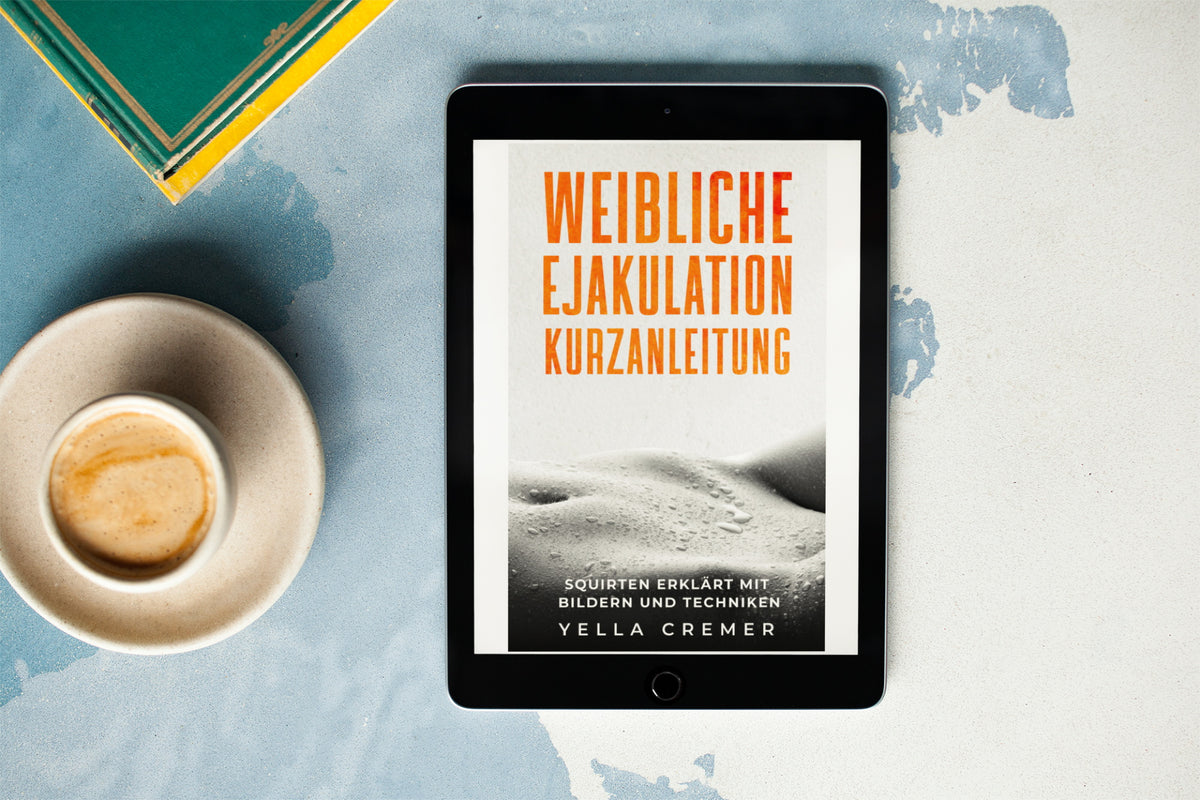 eBook: Weibliche Ejakulation Kurzanleitung – LoveBase by Yella Cremer
